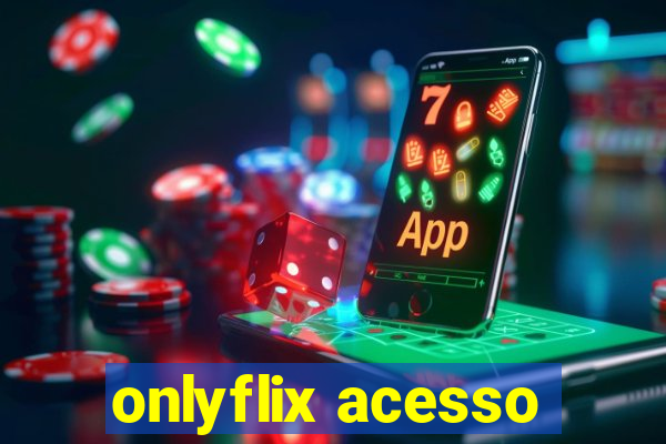 onlyflix acesso