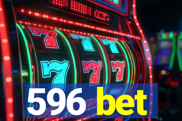 596 bet