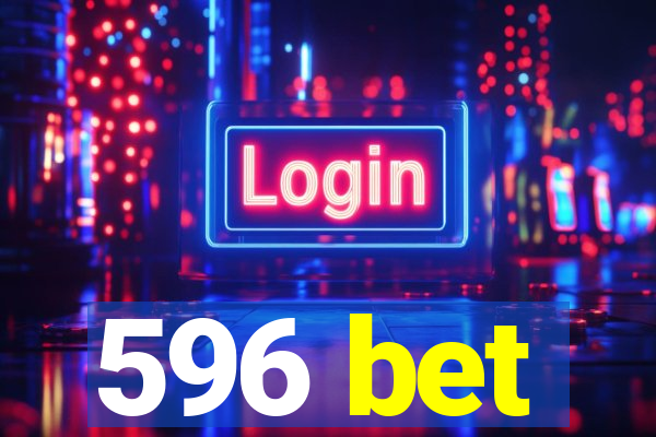 596 bet