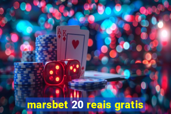 marsbet 20 reais gratis