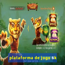 plataforma de jogo 6k