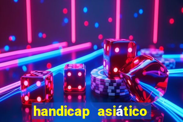 handicap asiático o que significa