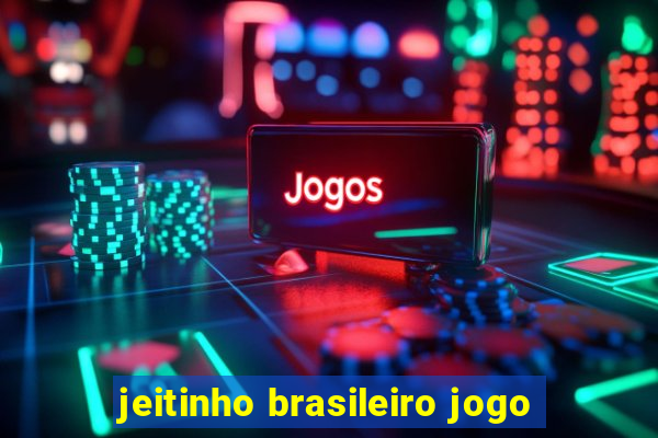 jeitinho brasileiro jogo