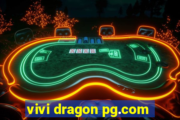 vivi dragon pg.com