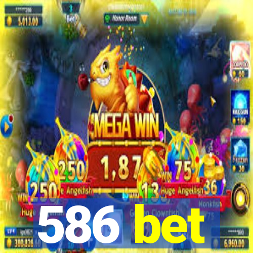 586 bet