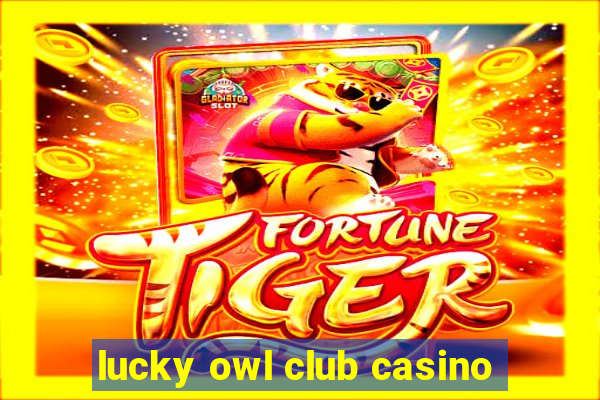 lucky owl club casino