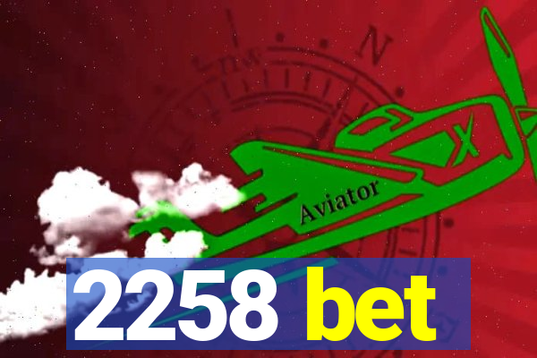 2258 bet