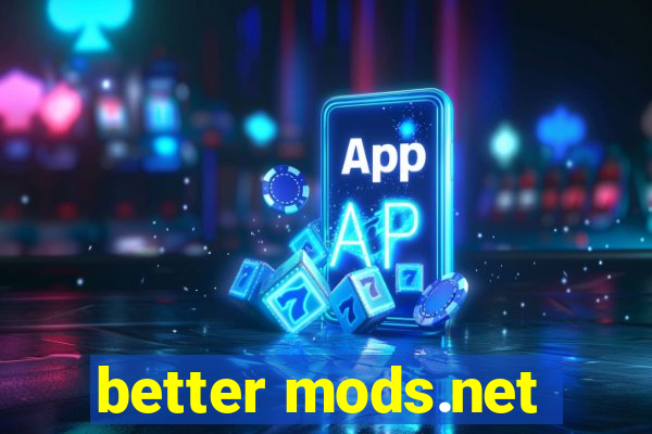 better mods.net