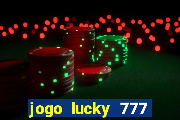 jogo lucky 777 paga mesmo