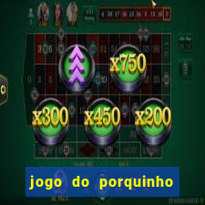 jogo do porquinho de ganhar dinheiro