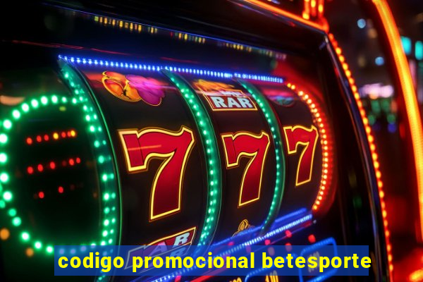 codigo promocional betesporte