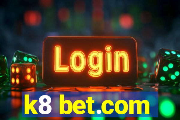 k8 bet.com