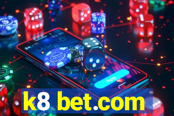 k8 bet.com