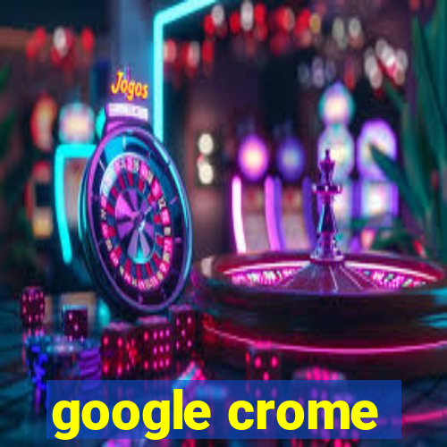 google crome