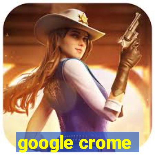 google crome