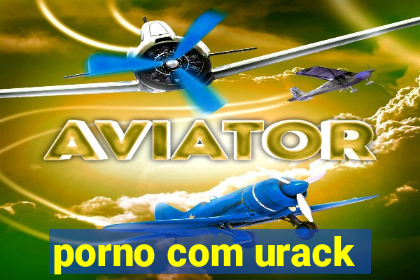 porno com urack