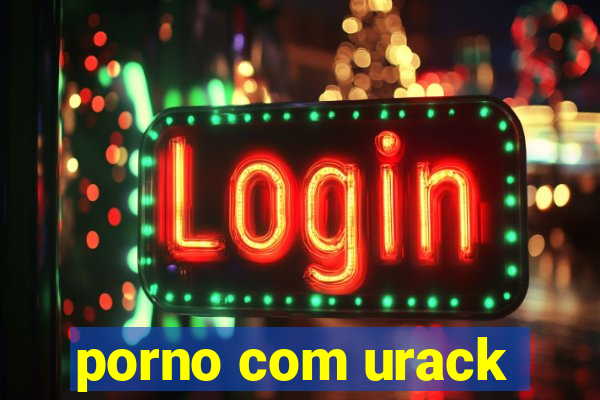 porno com urack