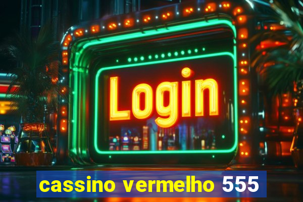 cassino vermelho 555