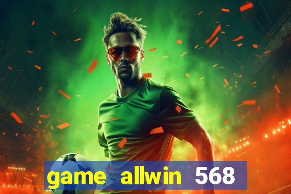 game allwin 568 com login