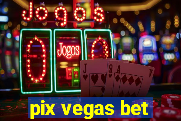 pix vegas bet