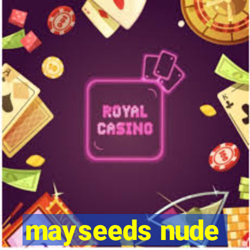 mayseeds nude