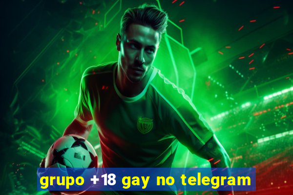 grupo +18 gay no telegram