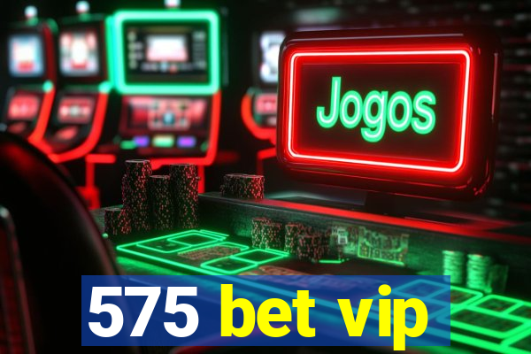 575 bet vip