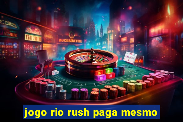 jogo rio rush paga mesmo