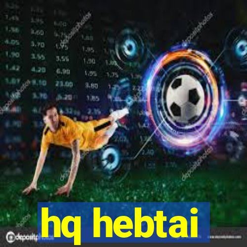 hq hebtai