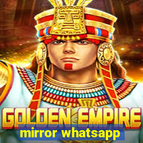 mirror whatsapp