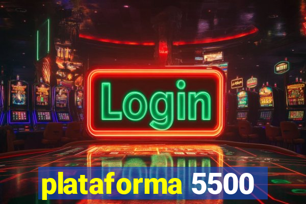 plataforma 5500