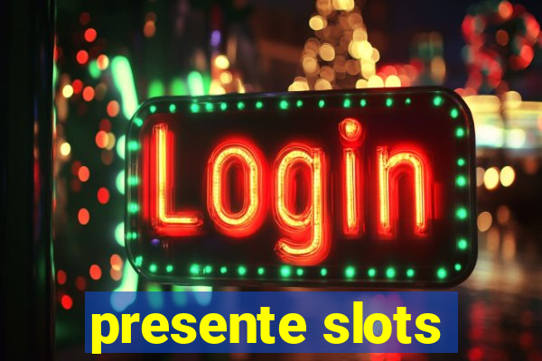 presente slots