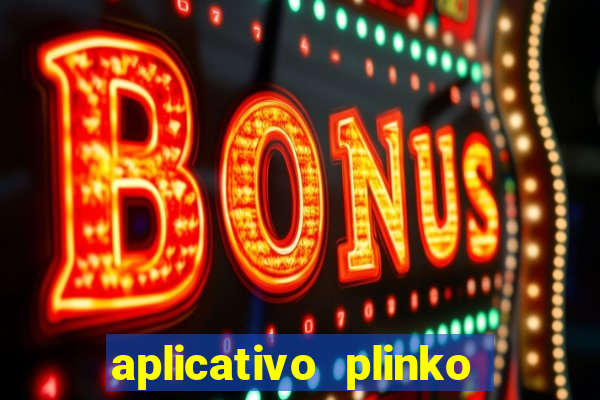 aplicativo plinko paga mesmo