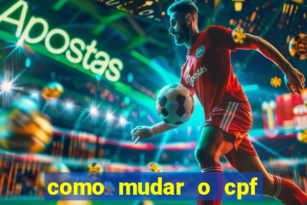 como mudar o cpf no jogo do tigre