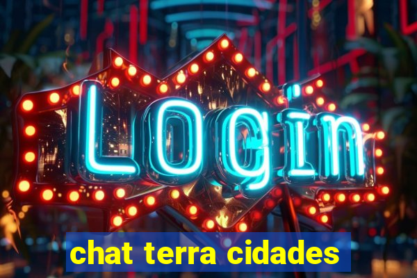 chat terra cidades