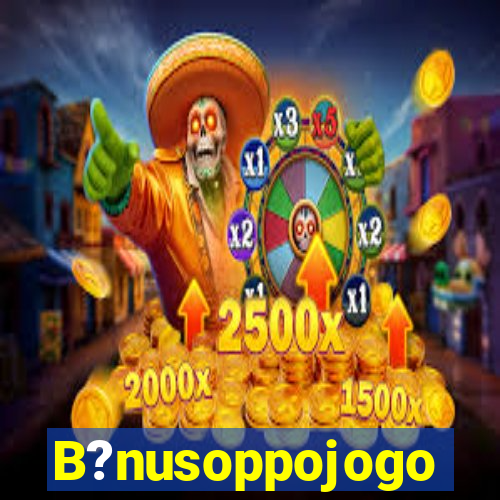 B?nusoppojogo