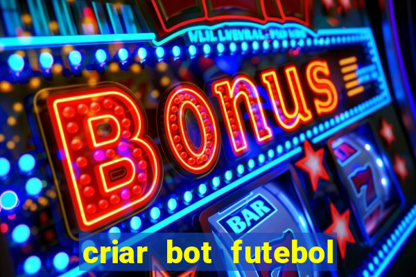 criar bot futebol virtual bet365