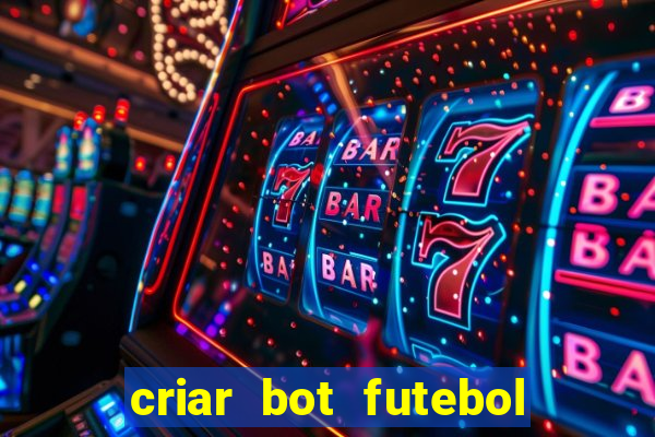 criar bot futebol virtual bet365