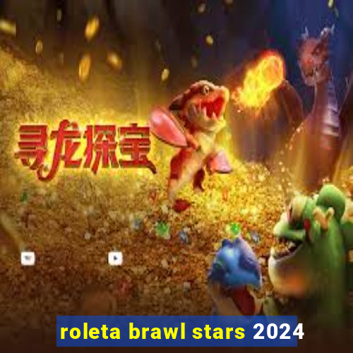 roleta brawl stars 2024