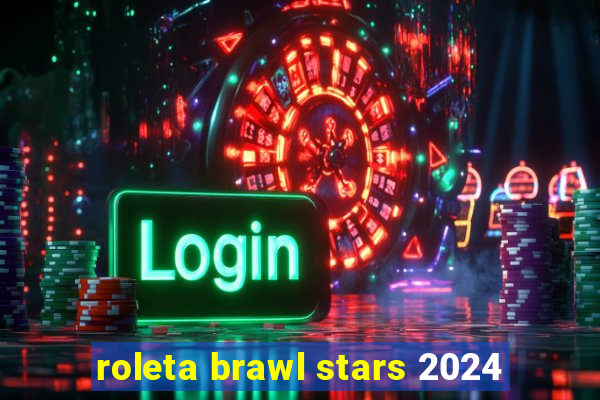 roleta brawl stars 2024