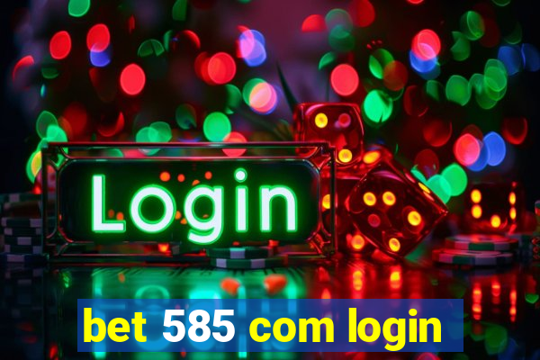 bet 585 com login