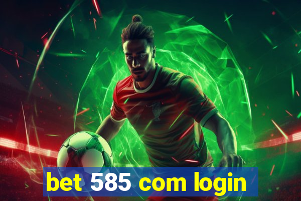 bet 585 com login