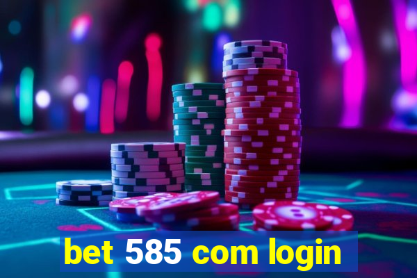 bet 585 com login