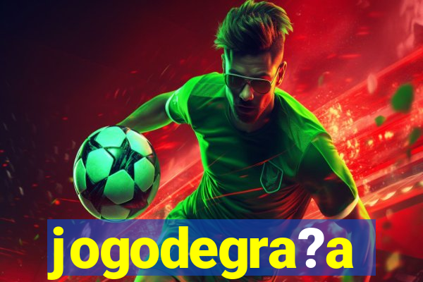 jogodegra?a