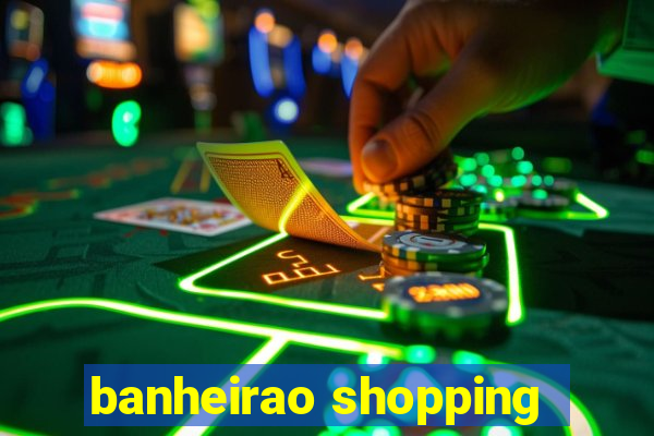 banheirao shopping