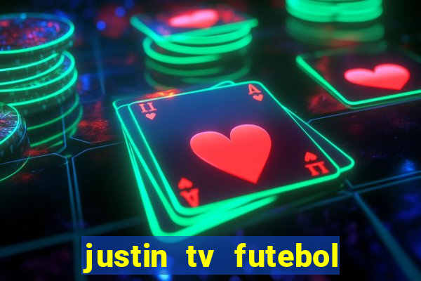 justin tv futebol ao vivo