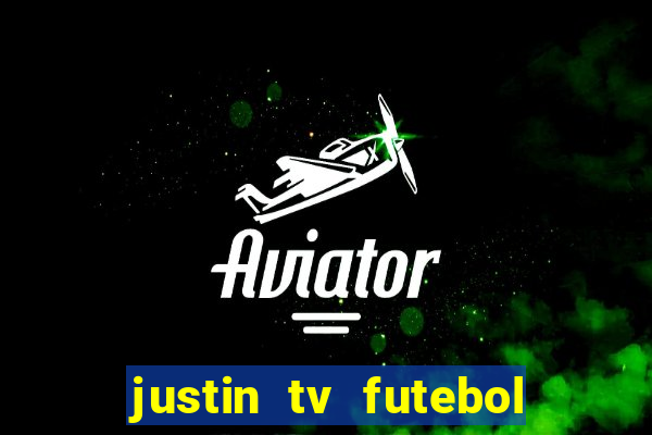 justin tv futebol ao vivo