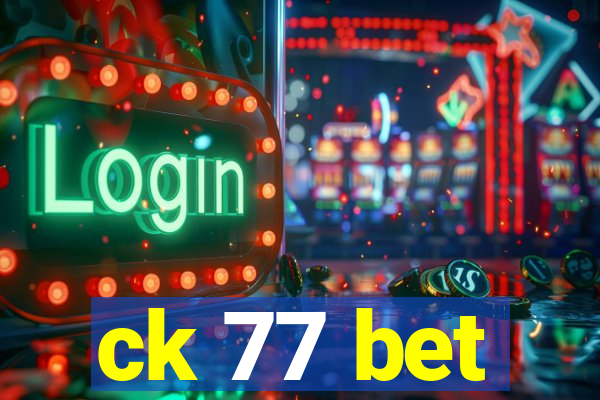 ck 77 bet