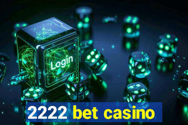 2222 bet casino