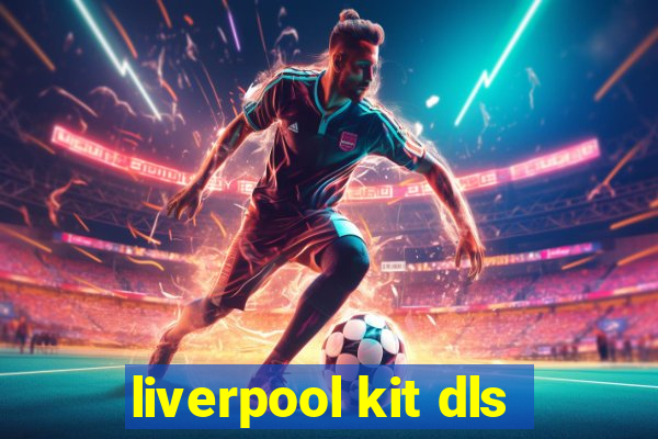 liverpool kit dls